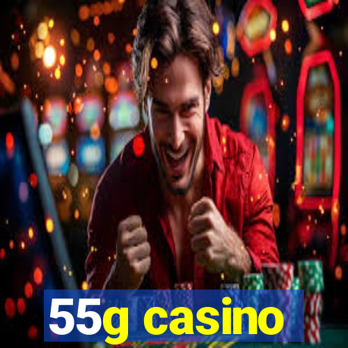 55g casino